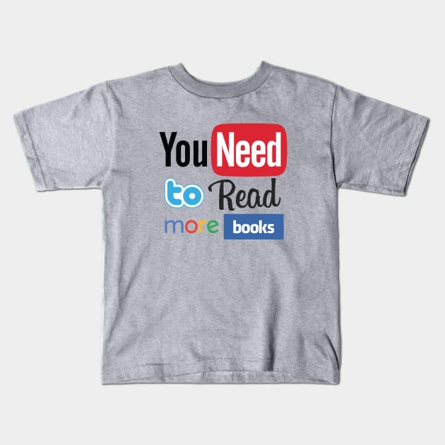 You need to read more books Kids T-Shirt by drugsdesign